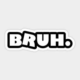 Bruh Sticker